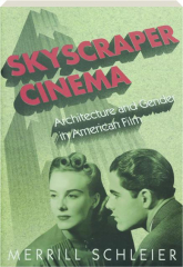 SKYSCRAPER CINEMA: Architecture and Gender in American Film