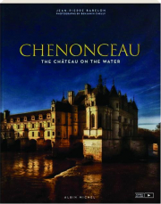 CHENONCEAU: The Chateau on the Water