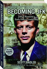 BECOMING JFK: John F. Kennedy's Early Path to Leadership
