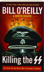 KILLING THE SS: The Hunt for the Worst War Criminals in History
