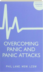 OVERCOMING PANIC AND PANIC ATTACKS