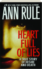 HEART FULL OF LIES: A True Story of Desire and Death