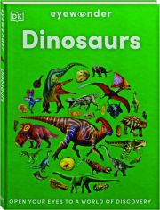 EYEWONDER DINOSAURS: Open Your Eyes to a World of Discovery
