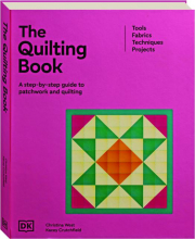THE QUILTING BOOK: A Step-by-Step Guide to Patchwork and Quilting
