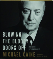 BLOWING THE BLOODY DOORS OFF: And Other Lesson in Life