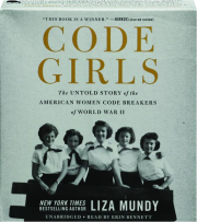 CODE GIRLS: The Untold Story of the American Women Code Breakers of World War II