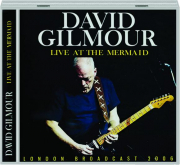 DAVID GILMOUR: Live at the Mermaid