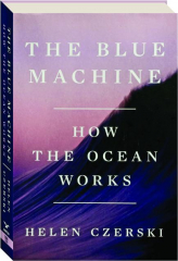 THE BLUE MACHINE: How the Ocean Works