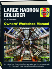 LARGE HADRON COLLIDER OWNERS' WORKSHOP MANUAL: 2008 Onwards