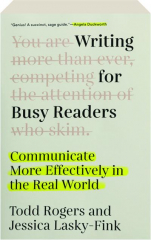 WRITING FOR BUSY READERS: Communicate More Effectively in the Real World