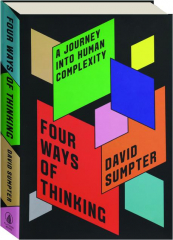 FOUR WAYS OF THINKING: A Journey into Human Complexity