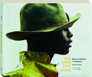 THE LONG RIDE HOME: Black Cowboys in America