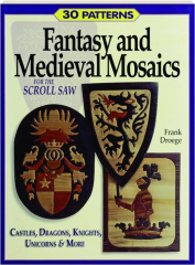 FANTASY AND MEDIEVAL MOSAICS FOR THE SCROLL SAW