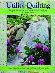 UTILITY QUILTING: Simple Solutions for Quick Hand Quilting