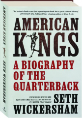 AMERICAN KINGS: A Biography of the Quarterback