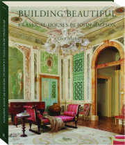 BUILDING BEAUTIFUL: Classic Houses by John Simpson