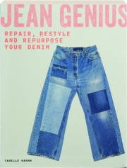 JEAN GENIUS: Repair, Restyle and Repurpose Your Denim