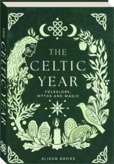 THE CELTIC YEAR: Folklore, Myths and Magic