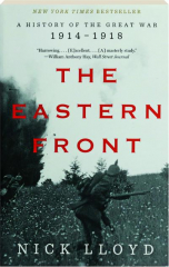 THE EASTERN FRONT: A History of the Great War, 1914-1918