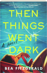 THEN THINGS WENT DARK