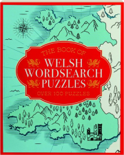 THE BOOK OF WELSH WORDSEARCH PUZZLES: Over 100 Puzzles
