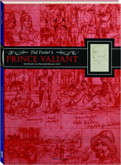 HAL FOSTER'S PRINCE VALIANT SKETCHBOOKS, VOL. 1: An Illustrated Memoir