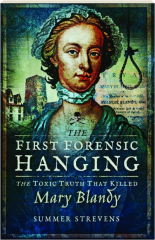 THE FIRST FORENSIC HANGING: The Toxic Truth That Killed Mary Blandy