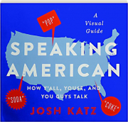 SPEAKING AMERICAN: A Visual Guide