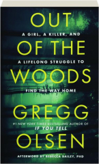 OUT OF THE WOODS: A Girl, a Killer, and a Lifelong Struggle to Find the Way Home