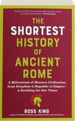 THE SHORTEST HISTORY OF ANCIENT ROME