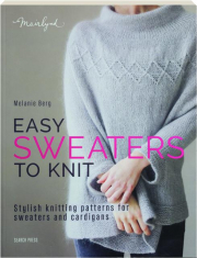 EASY SWEATERS TO KNIT: Stylish Knitting Patterns for Sweaters and Cardigans