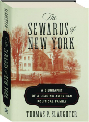 THE SEWARDS OF NEW YORK: A Biography of a Leading American Political Family