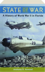 STATE OF WAR: A History of World War II in Florida