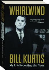 WHIRLWIND: My Life Reporting the News