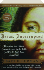 JESUS, INTERRUPTED: Revealing the Hidden Contradictions in the Bible (and Why We Don't Know About Them)