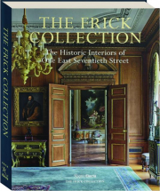 THE FRICK COLLECTION: The Historic Interiors of One East Seventieth Street