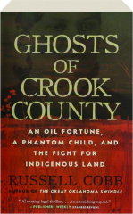 GHOSTS OF CROOK COUNTY: An Oil Fortune, a Phantom Child, and the Fight for Indigenous Land