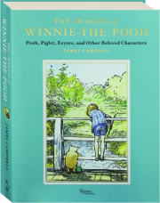 THE MAKING OF WINNIE-THE-POOH: Pooh, Piglet, Eeyore, and Other Beloved Characters