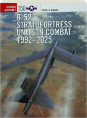 B-52 STRATOFORTRESS UNITS IN COMBAT, 1992-2025: Combat Aircraft 158