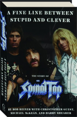 A FINE LINE BETWEEN STUPID AND CLEVER: The Story of Spinal Tap
