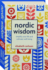 NORDIC WISDOM: Simplify Your Life and Cultivate Well-Being