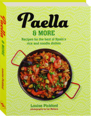 PAELLA & MORE: Recipes for the Best of Spain's Rice and Noodle Dishes
