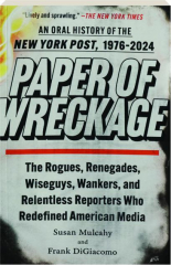 PAPER OF WRECKAGE: An Oral History of the New York Post, 1976-2024
