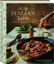 AT MY ITALIAN TABLE: Family Recipes from My Cucina to Yours