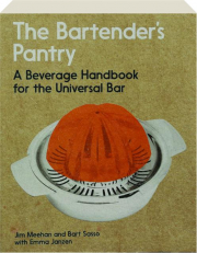 THE BARTENDER'S PANTRY: A Beverage Handbook for the Universal Bar