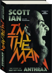 I'M THE MAN: The Story of That Guy from Anthrax