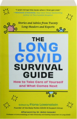 THE LONG COVID SURVIVAL GUIDE: How to Take Care of Yourself and What Comes Next