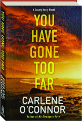 YOU HAVE GONE TOO FAR