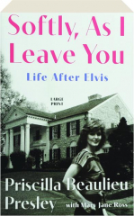 SOFTLY, AS I LEAVE YOU: Life After Elvis