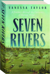 SEVEN RIVERS: A Journey Through the Currents of Human History